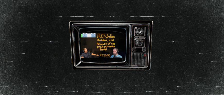 ALCS, Golden Bachelor, And Round 3 Of The Championship Opens ( 11TCS10-385)